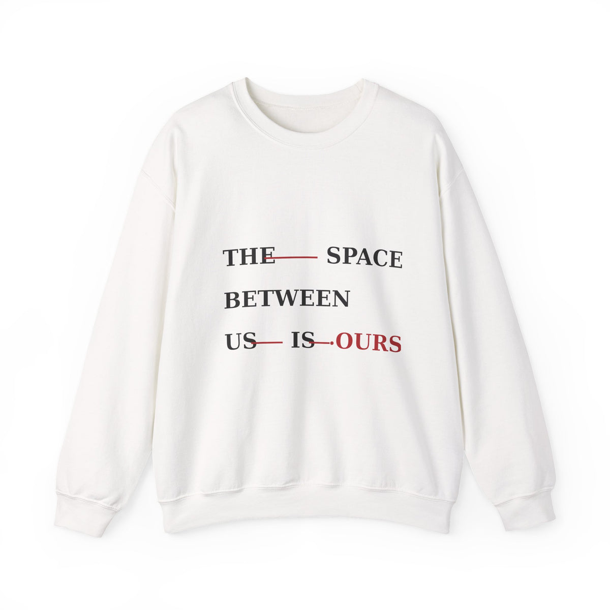 The Space Between Us Is Ours Heavy Blend Crewneck Sweatshirt image 1 — LOAF SOCIETY COMMON GROUND