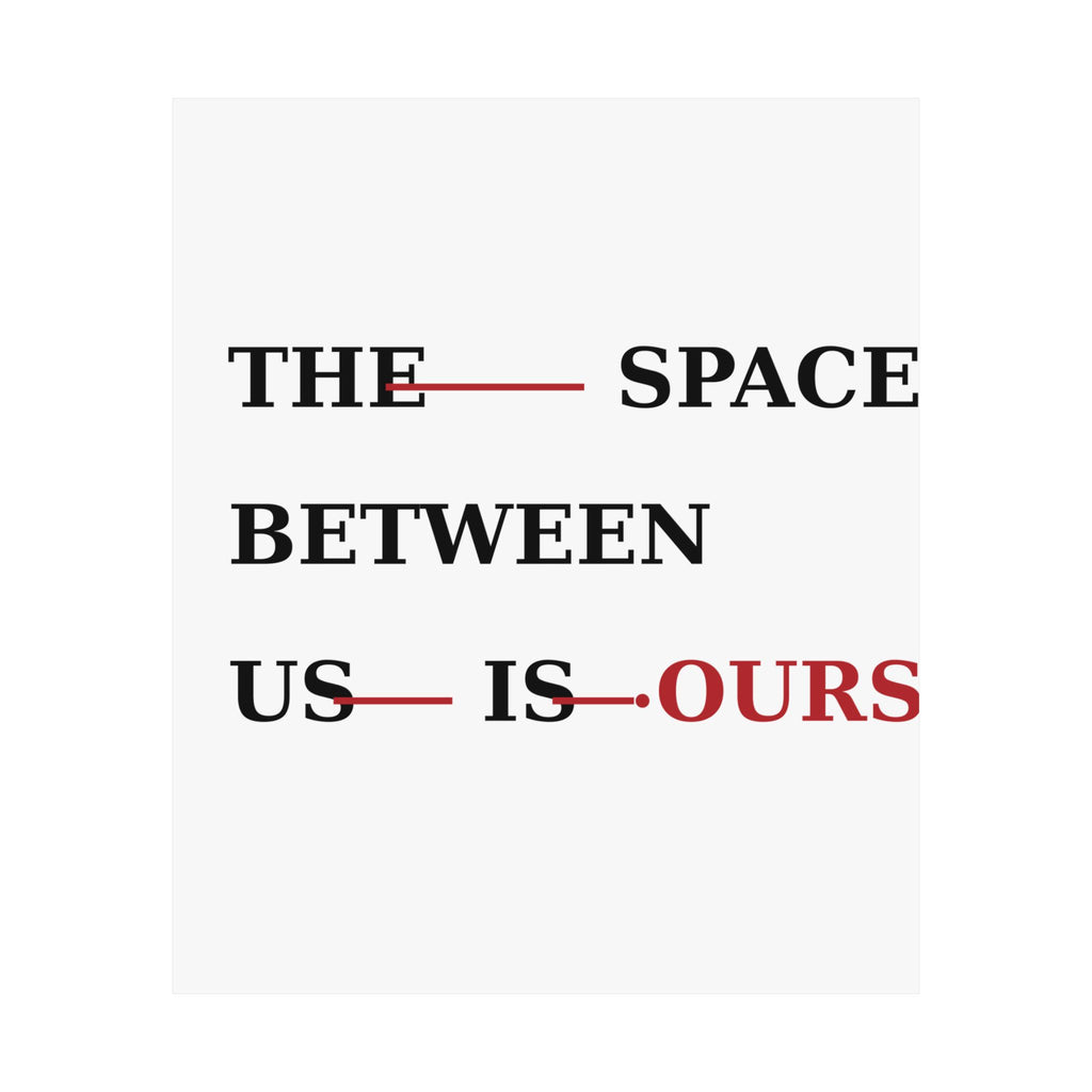 The Space Between Us Is Ours Premium Matte Print image 57 — LOAF SOCIETY COMMON GROUND