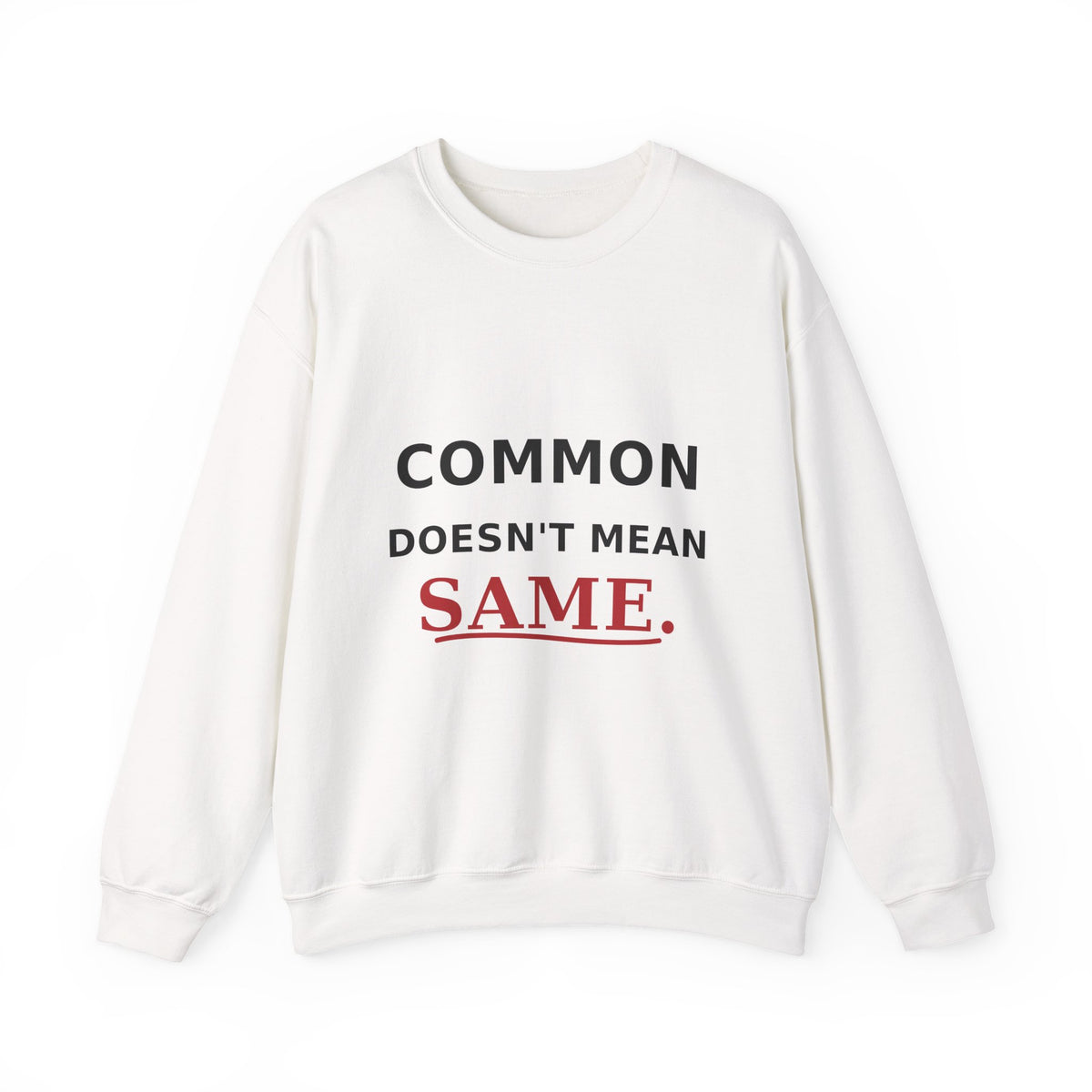 Common Does Not Mean Same Heavy Blend Crewneck Sweatshirt image 1 — LOAF SOCIETY COMMON GROUND