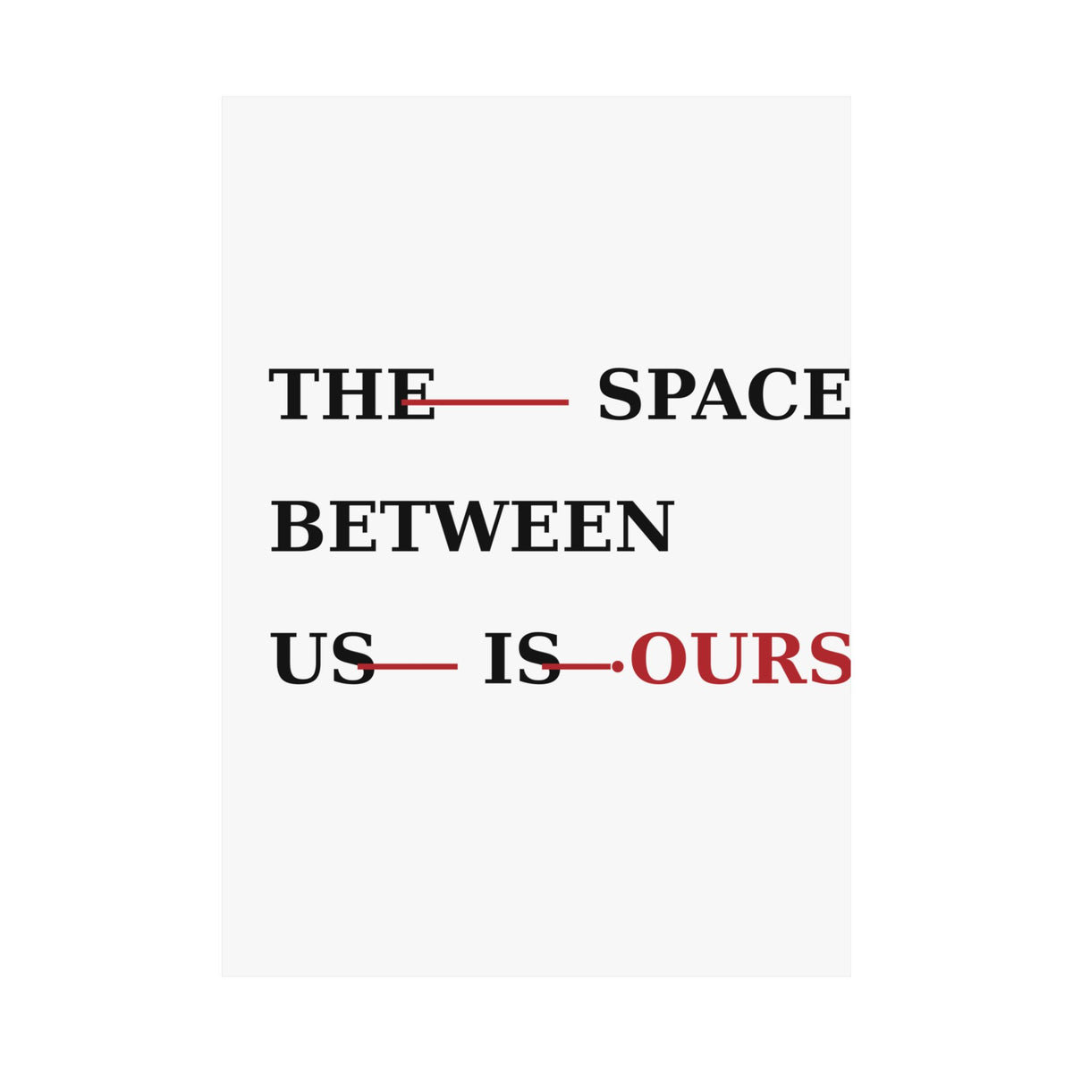 The Space Between Us Is Ours Premium Matte Print image 63 — LOAF SOCIETY COMMON GROUND