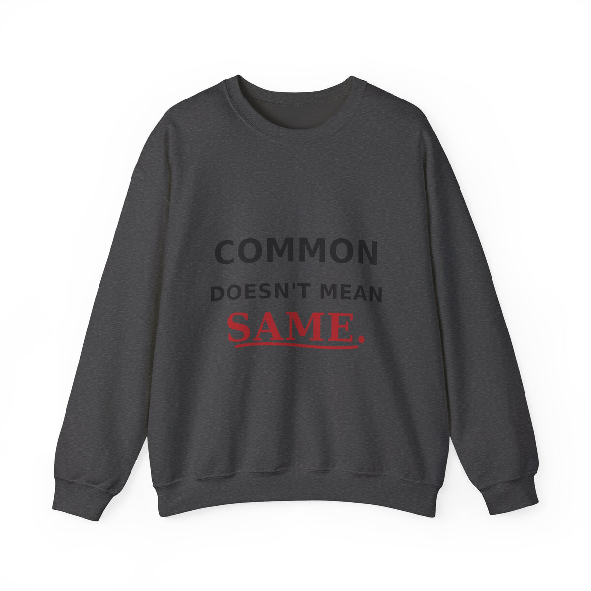 Common Does Not Mean Same Heavy Blend Crewneck Sweatshirt image 4 — LOAF SOCIETY COMMON GROUND