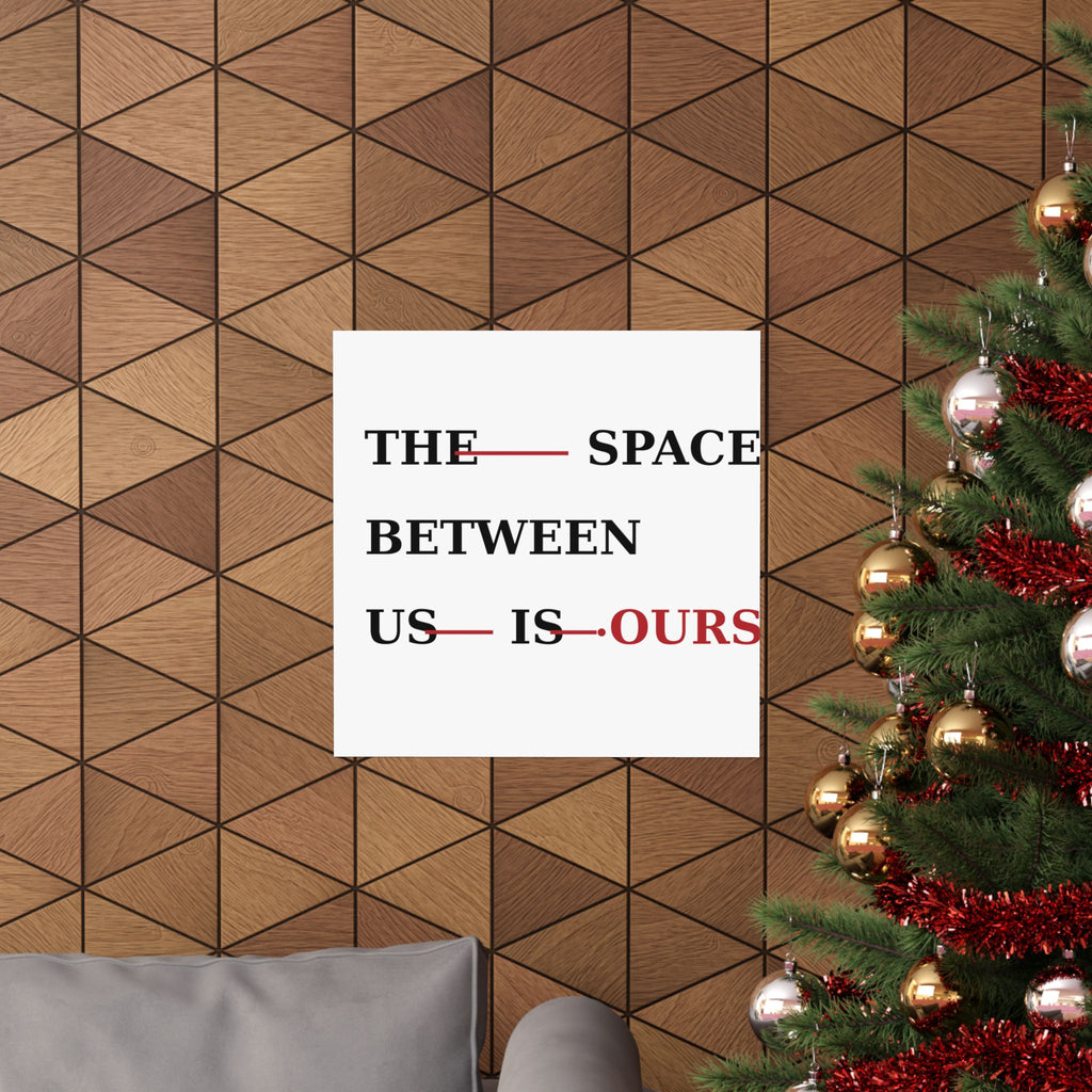 The Space Between Us Is Ours Premium Matte Print image 68 — LOAF SOCIETY COMMON GROUND